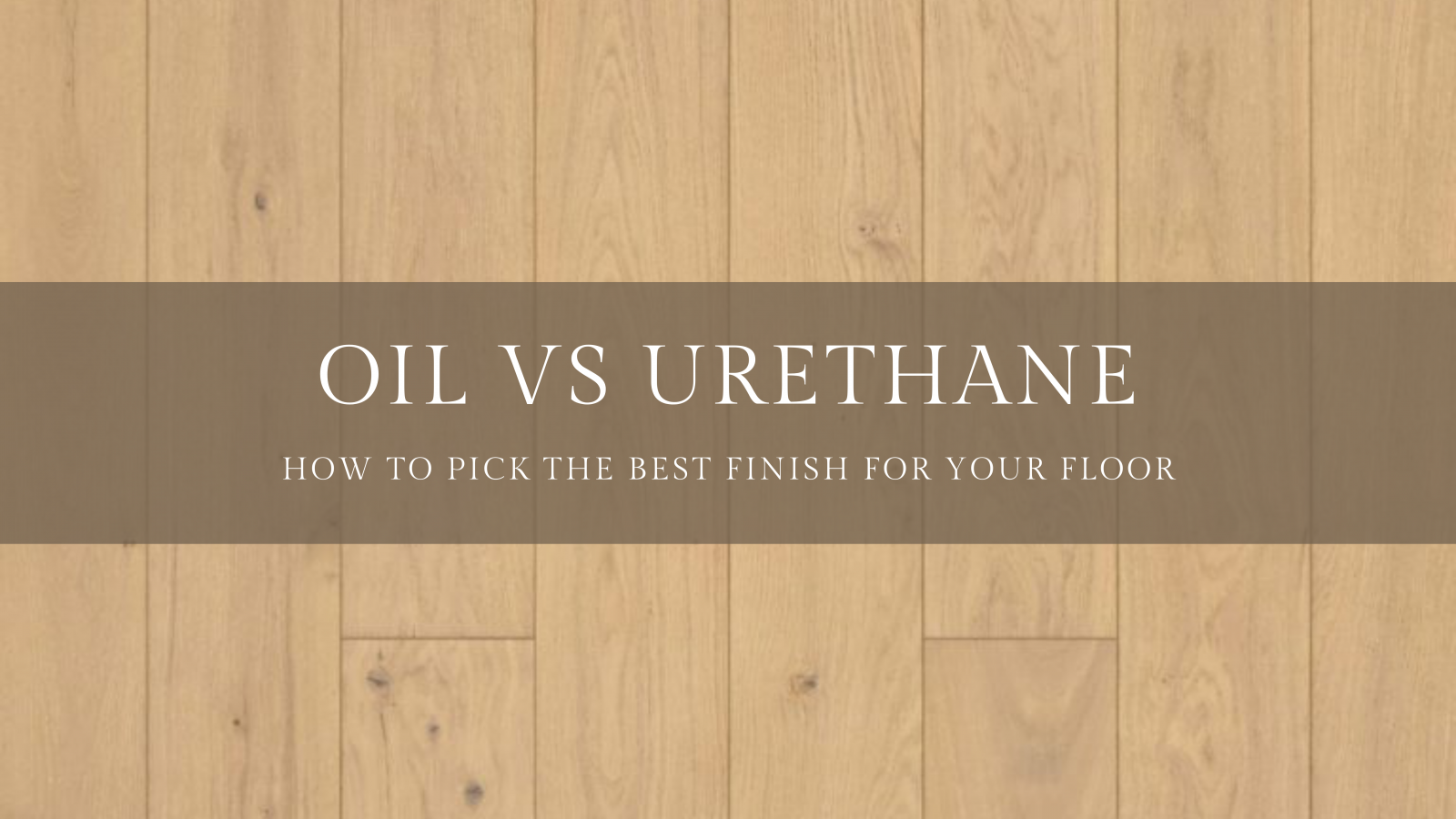 Oil Finish Vs Urethane Flooring, Hardest Finish For Hardwood Floors