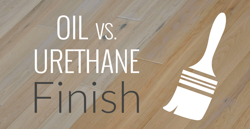 Oil Finish Vs Urethane Finish Flooring Pros Cons