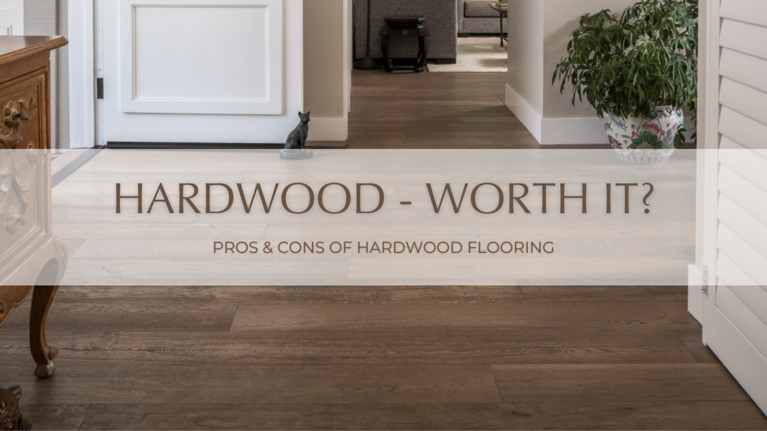 Is Hardwood Flooring Worth It? Breaking Down the Pros and Cons of
