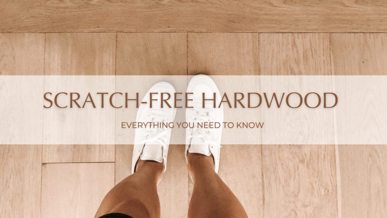 Hardwood Flooring That Will Not Scratch Everything You Need to Know