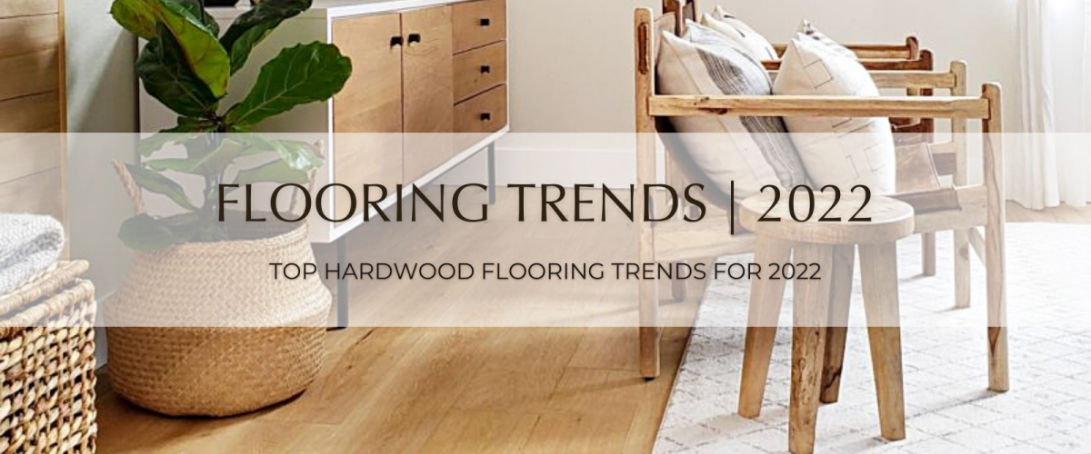 Hardwood Flooring Trends for 2022 - Garrison Collection
