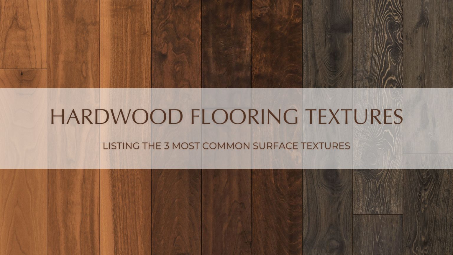 Hardwood Flooring Textures The 3 Most Common Garrison Collection