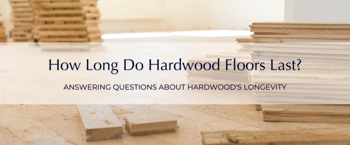 How Long Do Hardwood Floors Last? Garrison Collection