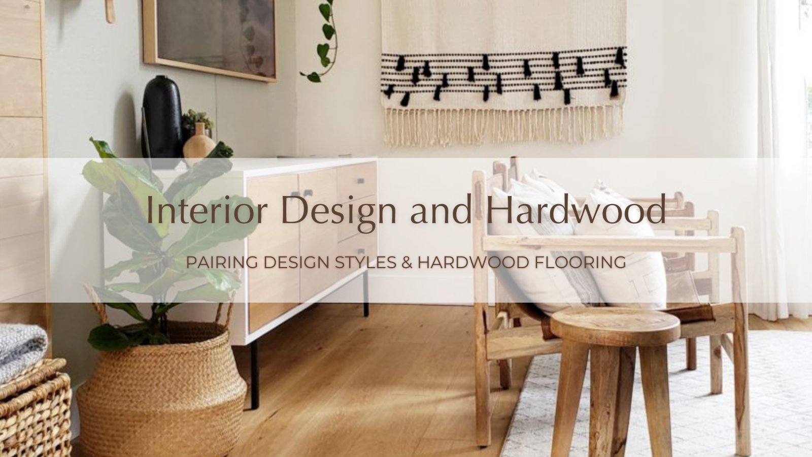 Banner for Pairing Interior Design Styles & Hardwood Flooring