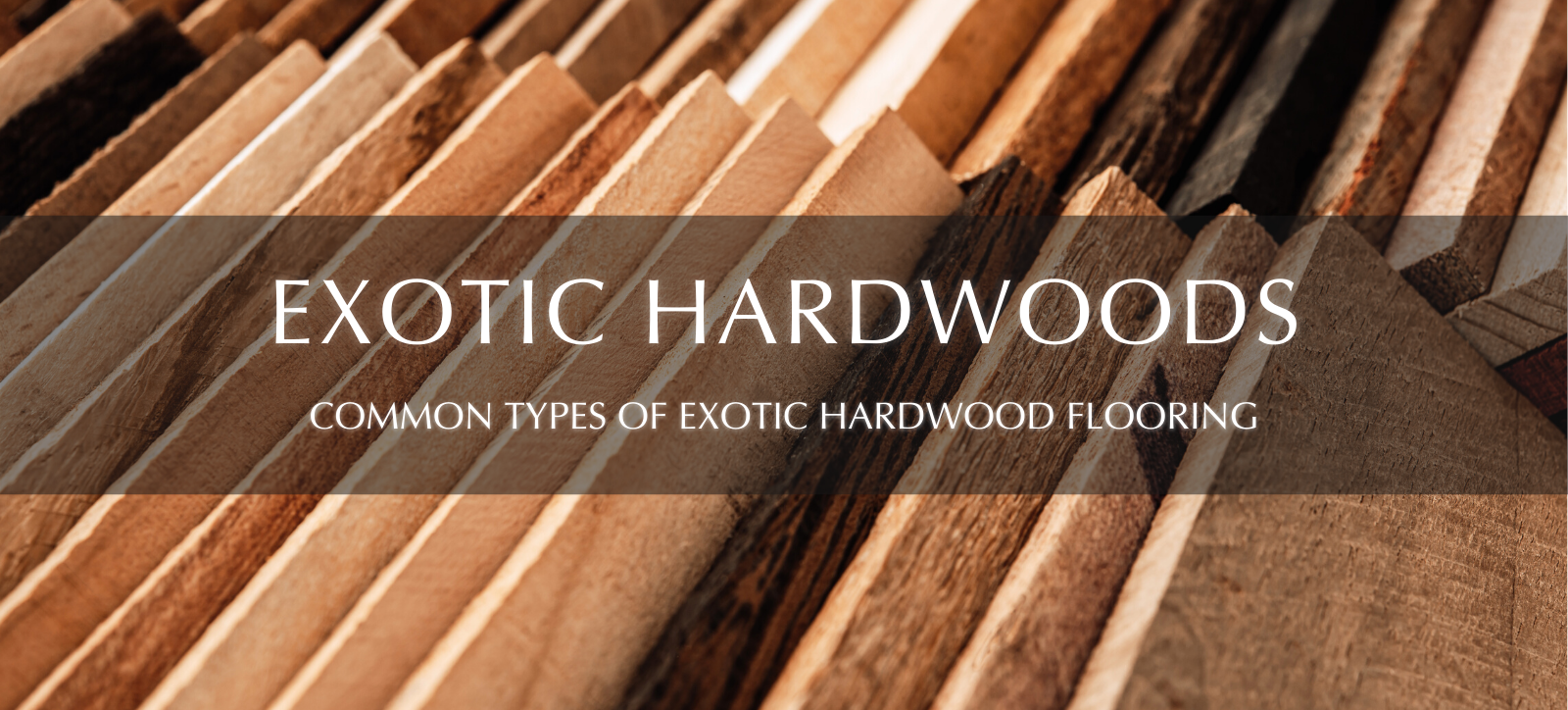 Blog Banner - Types of Exotic Hardwood Flooring - Garrison Collection Smaller