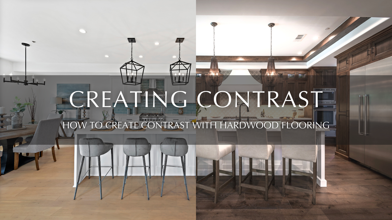 Blog Banner - Creating Contrast with Hardwood Flooring - Garrison Collection (1)