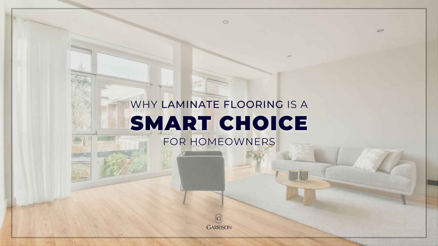 Why Laminate Flooring Is a Smart Choice For Homeowners Garrison