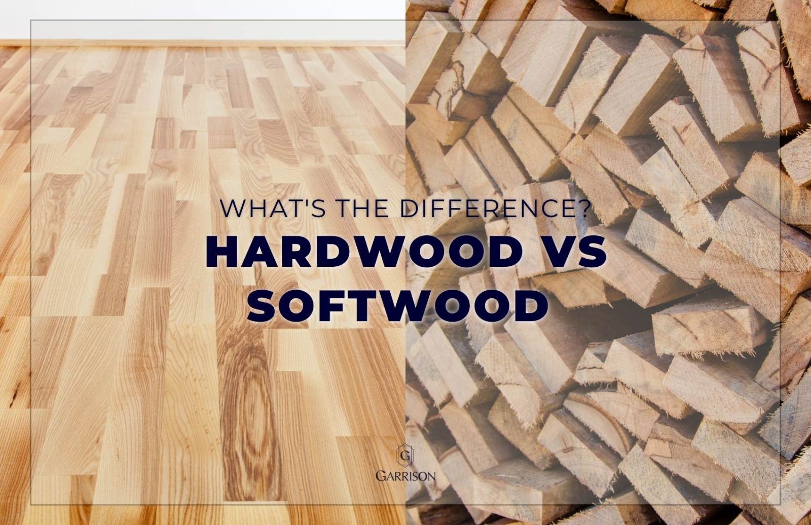 Garrison Blog Banner - Hardwood vs Softwood - What's the Difference